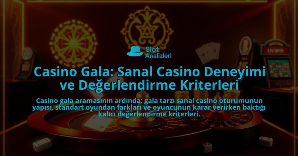 Casino-Gala-Sanal-Casino-Deneyimi-ve-Degerlendirme-Kriterleri-overlay-1787997990.jpg