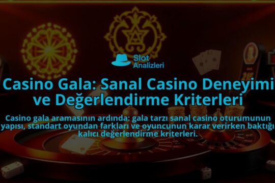 Casino-Gala-Sanal-Casino-Deneyimi-ve-Degerlendirme-Kriterleri-overlay-1787997990.jpg