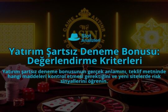 Yatirim-Sartsiz-Deneme-Bonusu-Degerlendirme-Kriterleri-overlay-1788126270.jpg